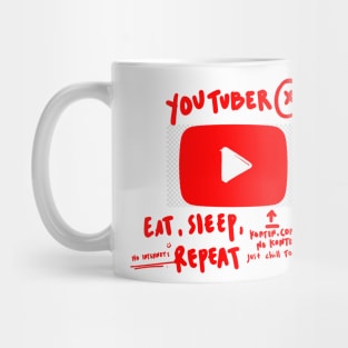 Youtuber : Eat, Sleep, Repeat (Unfinished Transparant Design is good For You) Mug